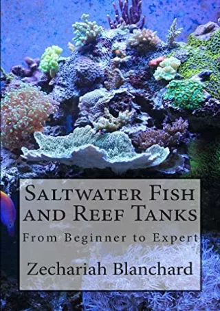 [PDF] DOWNLOAD FREE Saltwater Fish and Reef Tanks: From Beginner to Expert