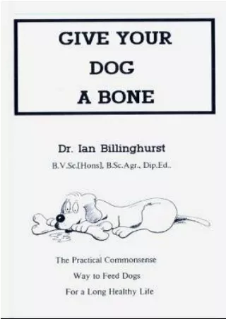 EPUB DOWNLOAD Give Your Dog a Bone: The Practical Commonsense Way to Feed D