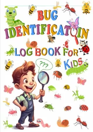 PDF Bug Identification Log Book for Kids: The Ultimate Bug Activity Journal