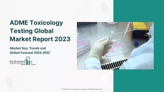 ADME Toxicology Testing Global Market Report 2023