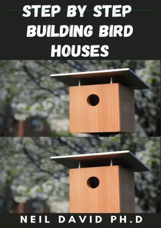 PDF BOOK DOWNLOAD STEP BY STEP BUILDING BIRD HOUSES: Essential Guide To Bir