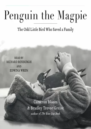 READ/DOWNLOAD Penguin the Magpie: The Odd Little Bird Who Saved a Family ki