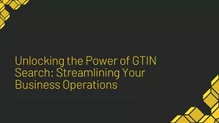 Unlocking the Power of GTIN Search Streamlining Your Business Operations