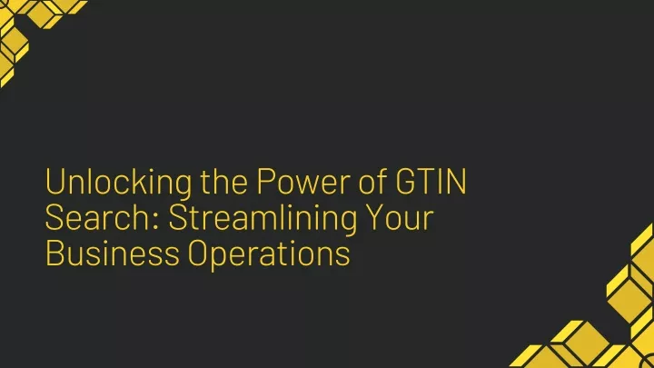 unlocking the power of gtin search streamlining