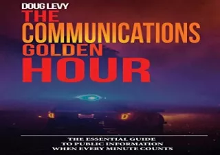 DOWNLOAD️ BOOK (PDF) The Communications Golden Hour: The Essential Guide To Public Information When Every Minute Counts