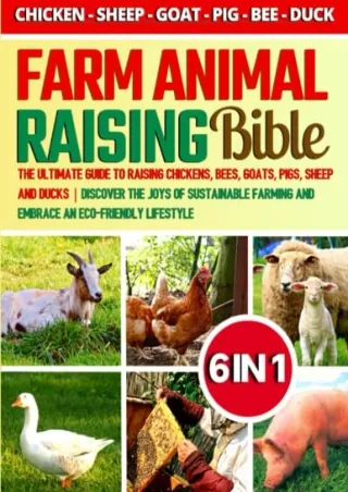 [PDF] READ] Free The Farm Animal Raising Bible: [6 In 1] The Ultimate Guide