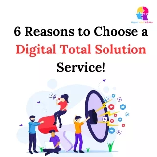 6 Reasons to Choose a Digital Total Solution!