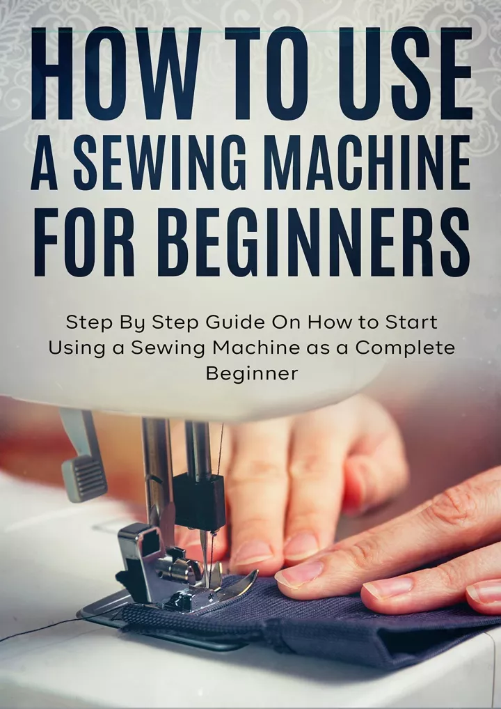 how to use a sewing machine for beginners step