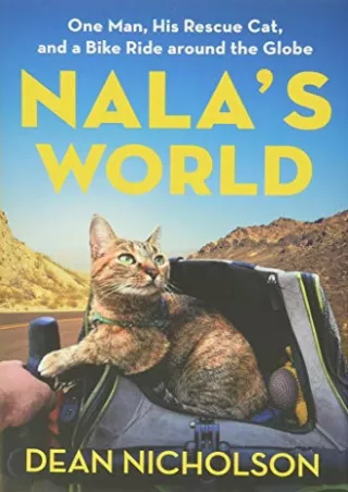 [PDF] READ Free Nala's World: One Man, His Rescue Cat, and a Bike Ride arou
