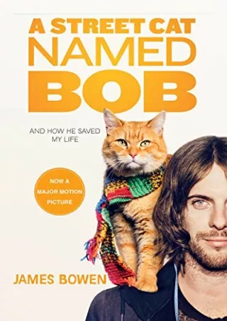 DOWNLOAD [PDF] A Street Cat Named Bob: And How He Saved My Life kindle