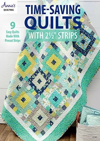 READ/DOWNLOAD Time-Saving Quilts with 2 1/2 Strips (Annie's Quilting) free