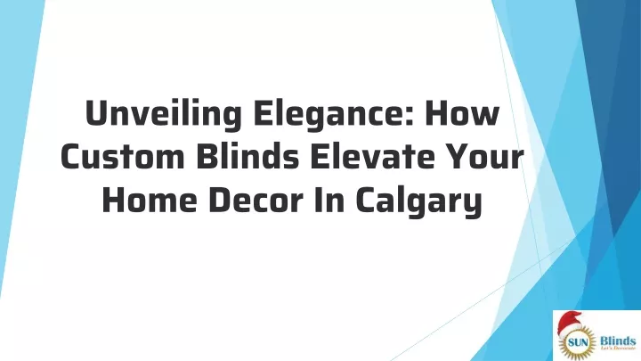 unveiling elegance how custom blinds elevate your