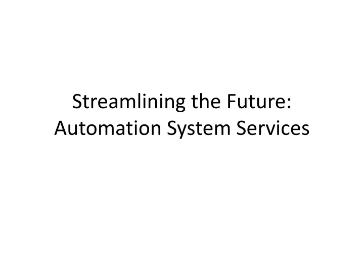 streamlining the future automation system services