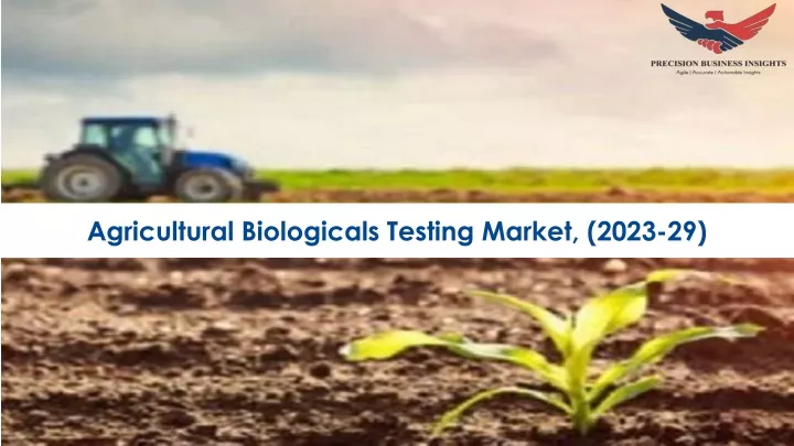 agricultural biologicals testing market 2023 29
