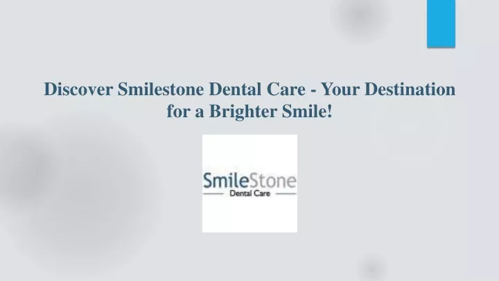 discover smilestone dental care your destination for a brighter smile