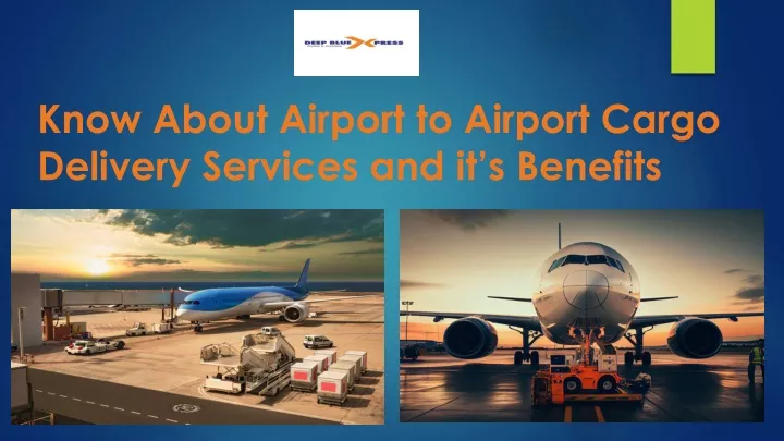 know about airport to airport cargo delivery services and it s benefits