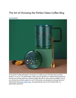 The Art of Choosing the Perfect Glass Coffee Mug