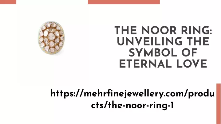 the noor ring unveiling the symbol of eternal love