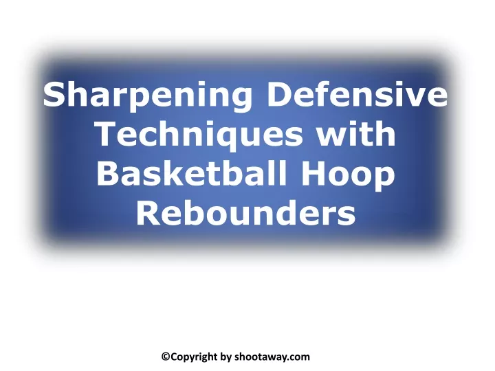sharpening defensive techniques with basketball hoop rebounders