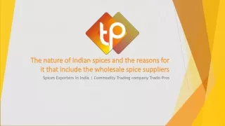 The nature of Indian spices and the reasons