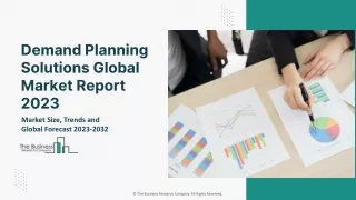 Demand Planning Solutions Market 2023 : By Trends, Segments And Forecast 2032