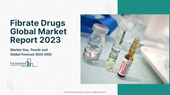 fibrate drugs global market report 2023