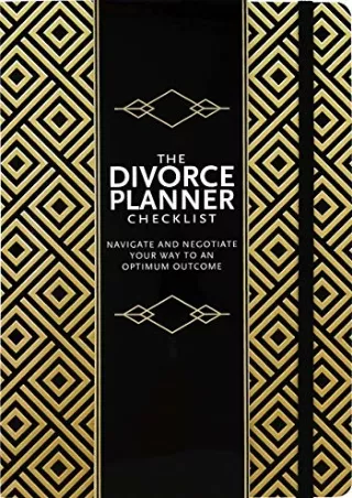 Read PDF  The Divorce Planner Checklist: Navigate and Negotiate Your Way to an Optimum