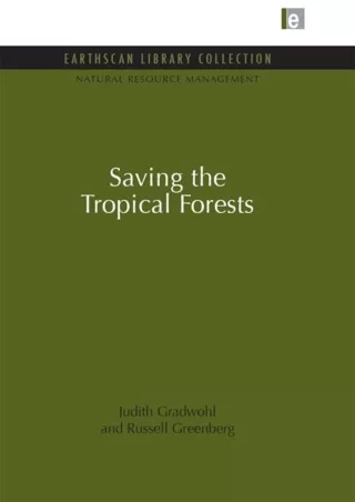Pdf Ebook Saving the Tropical Forests (Natural Resource Management Set)