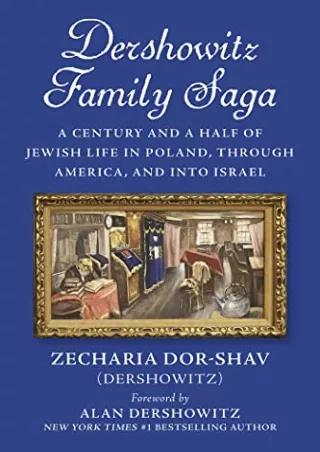Read Book Dershowitz Family Saga: A Century and a Half of Jewish Life in Poland,Through