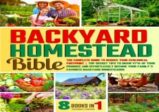 Download The Backyard Homestead Bible: The Complete Guide to Reduce Your Ecologi