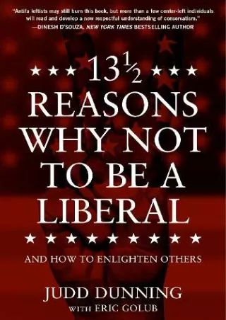 Download [PDF] 13 1/2 Reasons Why NOT To Be A Liberal: And How to Enlighten Others