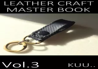 PDF LEATHER CRAFT MASTER BOOK 3: koukyuunimierukiihorudanotsukurikatakomonokosok