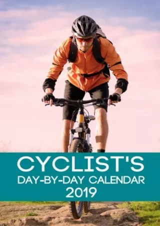 Full Pdf Cyclist's Day-By-Day Calendar 2019: Cycling Calendar 2019 Logbook Day- by-Day