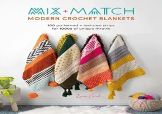 PDF Mix and Match Modern Crochet Blankets: 100 patterned and textured stripes fo