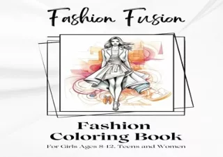 Download Fashion Fusion - Fashion Coloring Book For Girls Ages 8-12, Teens and W