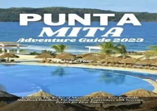 [PDF] PUNTA MITA ADVENTURE GUIDE 2023: Exploring the Riches of Mexican Culture:
