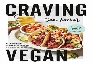 Download Craving Vegan: 101 Recipes to Satisfy Your Appetite the Plant-Based Way