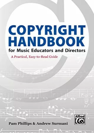 Full DOWNLOAD Copyright Handbook for Music Educators and Directors: A Practical,