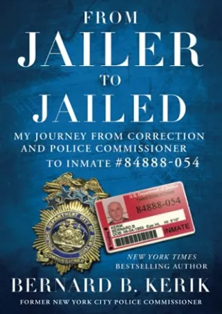 Full Pdf From Jailer to Jailed: My Journey from Correction and Police Commissioner to
