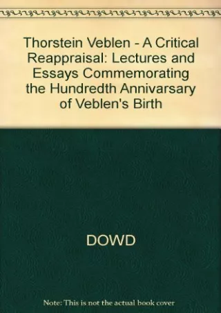 Read Book Thorstein Veblen: A Critical Reappraisal: Lectures and Essays Commemorating