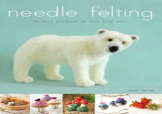 [PDF] Needle Felting: 20 Cute Projects to Felt From Wool Full