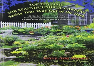 PDF Top Ten Lists for Beautiful Shade Gardens: Seeing Your Way Out of the Dark:
