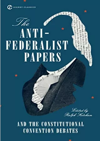 get [PDF] Download The Anti-Federalist Papers and the Constitutional Convention Debates (Signet