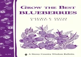 [PDF] Grow the Best Blueberries: Storey's Country Wisdom Bulletin A-89 (Storey C