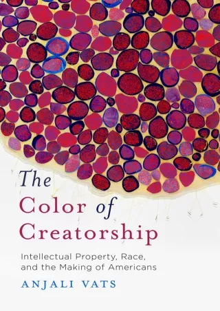 get [PDF] Download The Color of Creatorship: Intellectual Property, Race, and the Making of