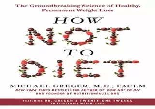 PDF How Not to Diet: The Groundbreaking Science of Healthy, Permanent Weight Los