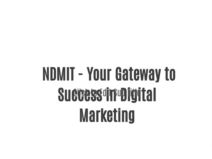 ndmit your gateway to success in digital marketing
