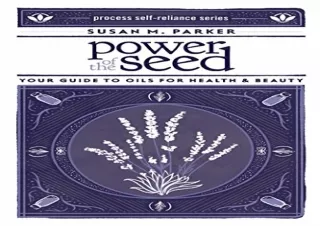 (PDF) Power of the Seed: Your Guide to Oils for Health & Beauty (Process Self-re