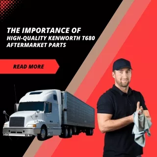 The Importance Of High-Quality Kenworth T680 Aftermarket Parts