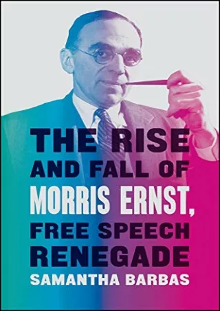 DOWNLOAD/PDF The Rise and Fall of Morris Ernst, Free Speech Renegade